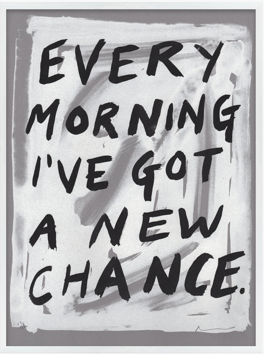 EVERY MORNiNG i HAVE GOT A NEW CHANCE